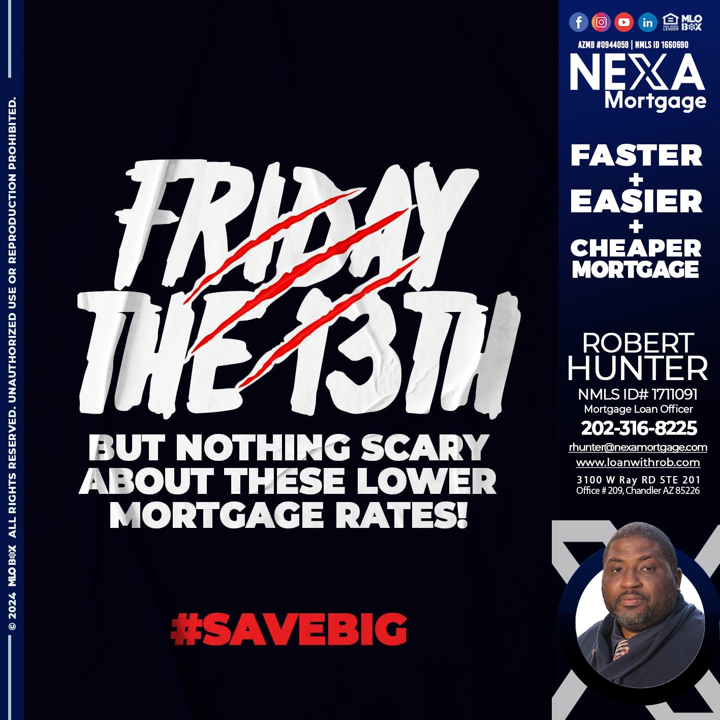 FRIDAY 13 TH - Robert Hunter -Mortgage Loan Officer