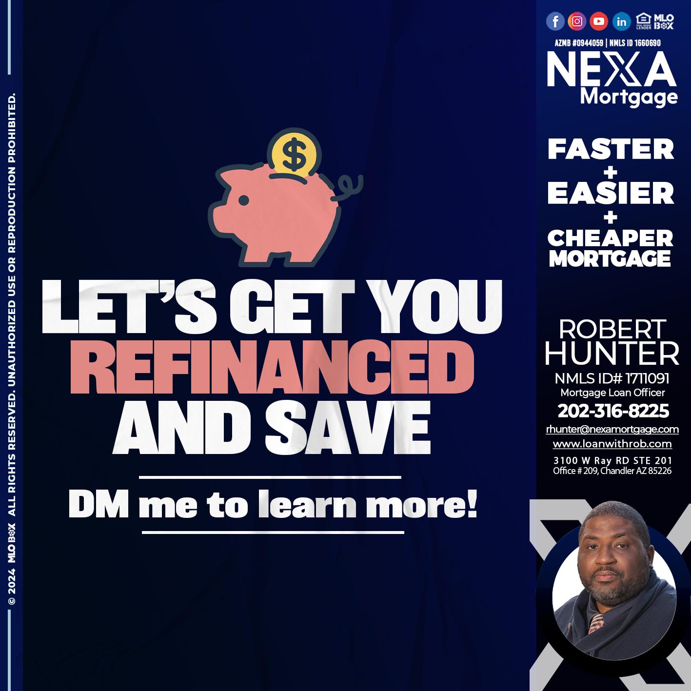 LETS GET YOU REFINANCED - Robert Hunter -Mortgage Loan Officer