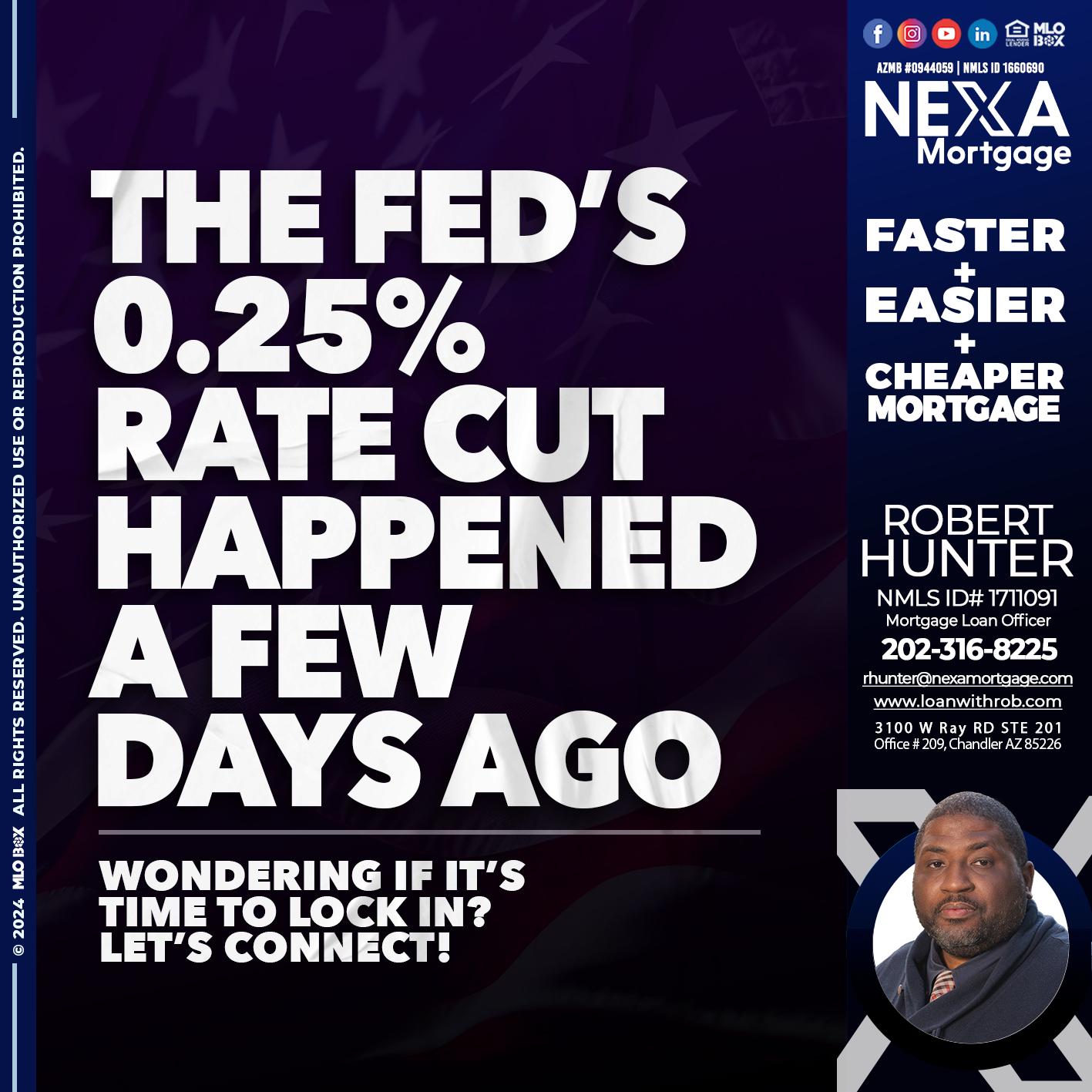 the fed cut 2.5 - Robert Hunter -Mortgage Loan Officer