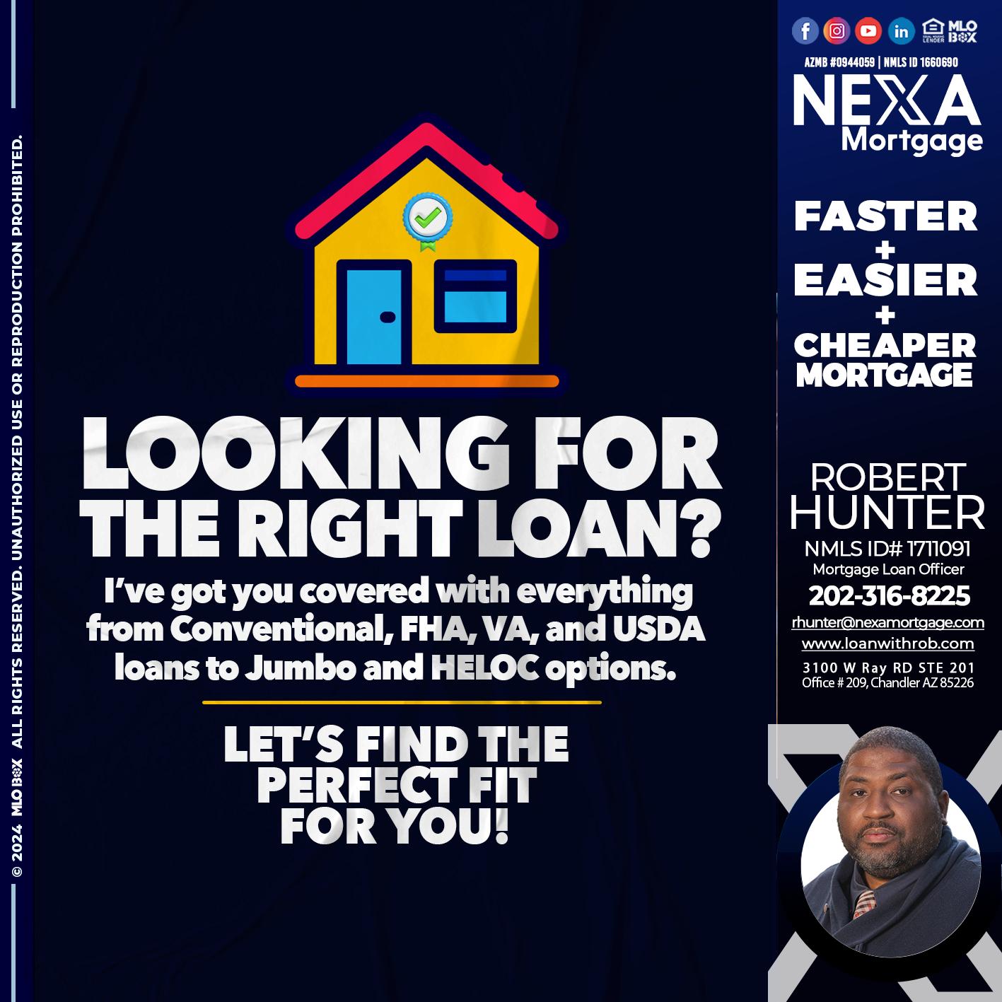 looking for the right - Robert Hunter -Mortgage Loan Officer