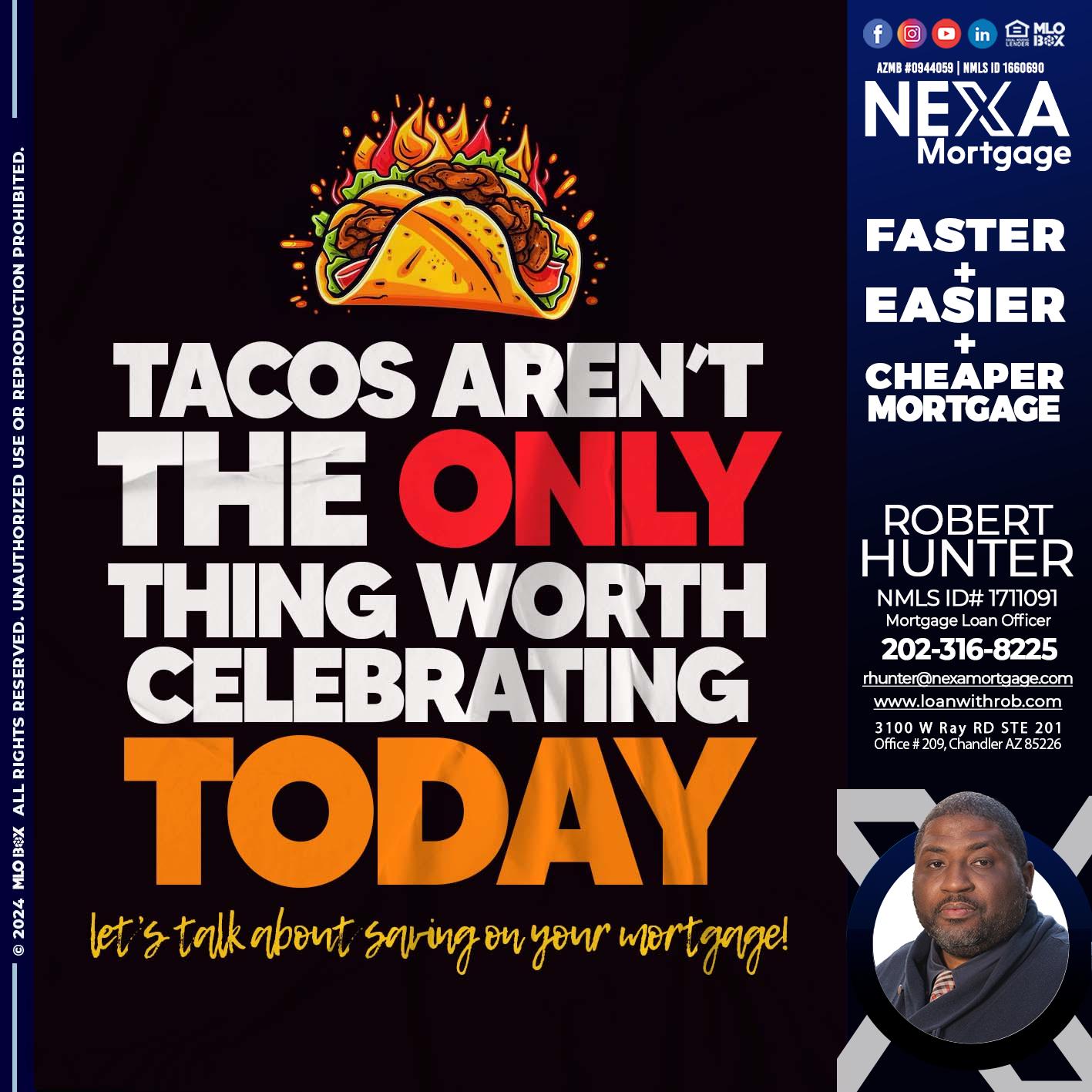 TACOS ARENT THE ONLY - Robert Hunter -Mortgage Loan Officer