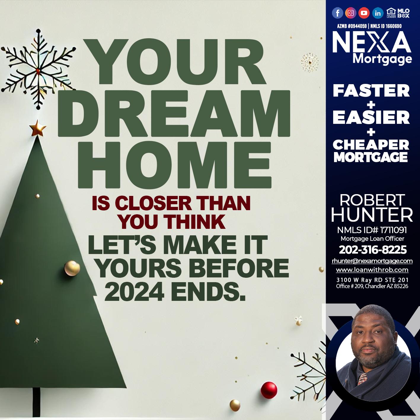 YOUR DREAM HOME - Robert Hunter -Mortgage Loan Officer