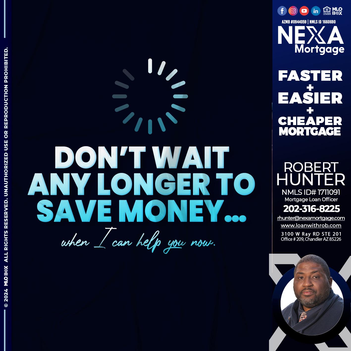 DONT WAIT - Robert Hunter -Mortgage Loan Officer