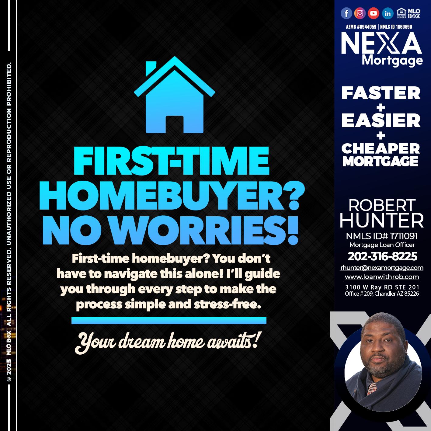 FIRST TIME HOME BUYER - Robert Hunter -Mortgage Loan Officer